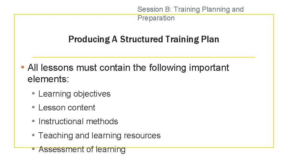 Session B: Training Planning and Preparation Producing A Structured Training Plan • All lessons