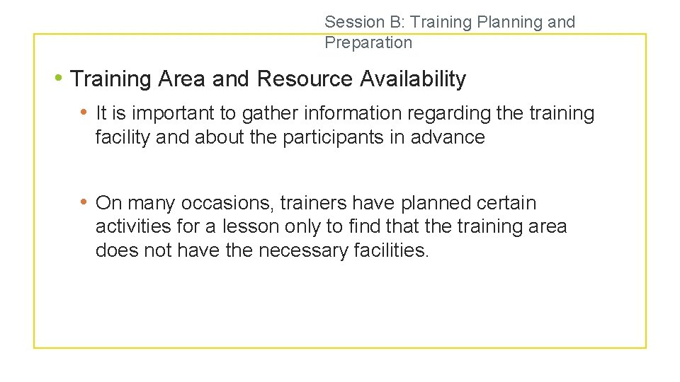 Session B: Training Planning and Preparation • Training Area and Resource Availability • It