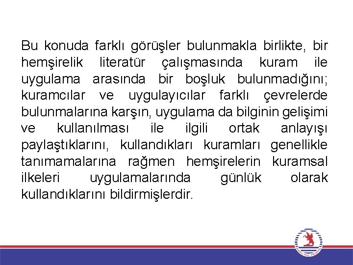 Bu konuda farklı görüşler bulunmakla birlikte, bir hemşirelik literatür çalışmasında kuram ile uygulama arasında