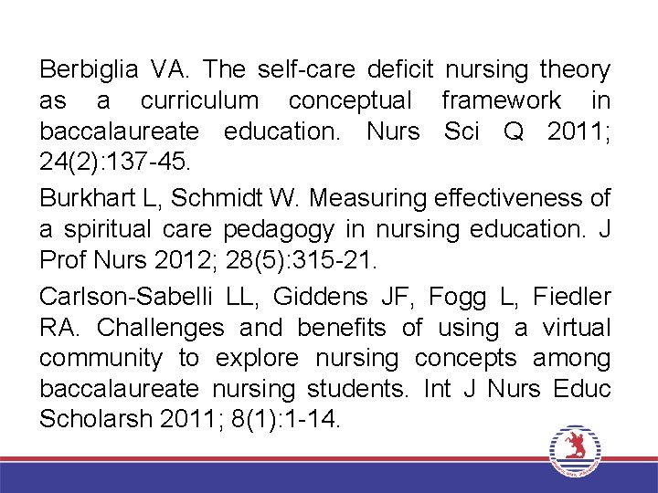 Berbiglia VA. The self-care deficit nursing theory as a curriculum conceptual framework in baccalaureate