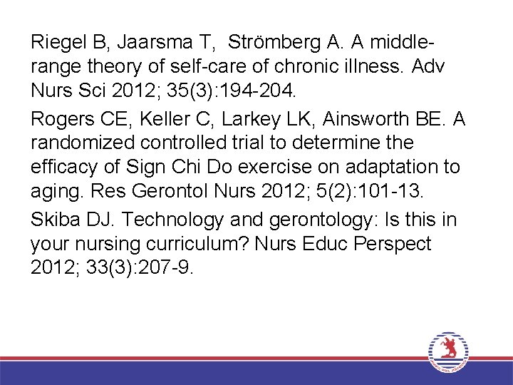 Riegel B, Jaarsma T, Strömberg A. A middlerange theory of self-care of chronic illness.