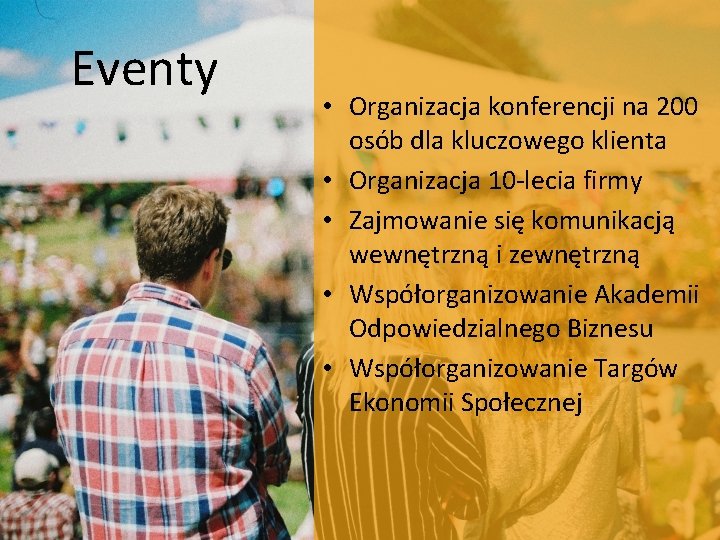 Eventy • Organizacja konferencji na 200 osób dla kluczowego klienta • Organizacja 10 -lecia