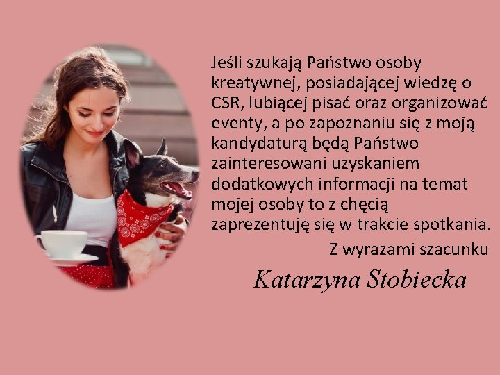 Jeśli szukają Państwo osoby kreatywnej, posiadającej wiedzę o CSR, lubiącej pisać oraz organizować eventy,