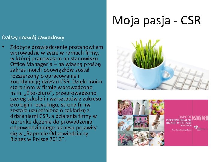 Moja pasja - CSR Dalszy rozwój zawodowy • Zdobyte doświadczenie postanowiłam wprowadzić w życie