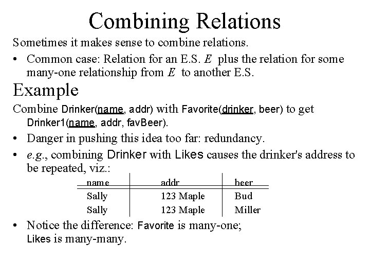 Combining Relations Sometimes it makes sense to combine relations. • Common case: Relation for