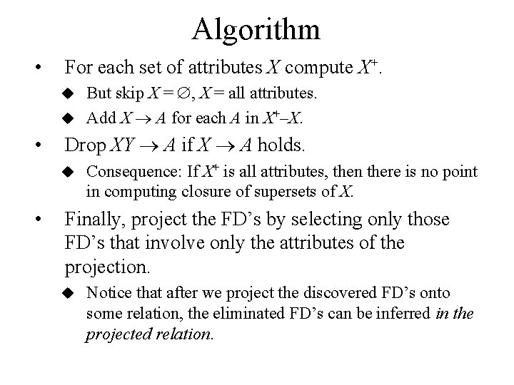 Algorithm • For each set of attributes X compute X+. But skip X =