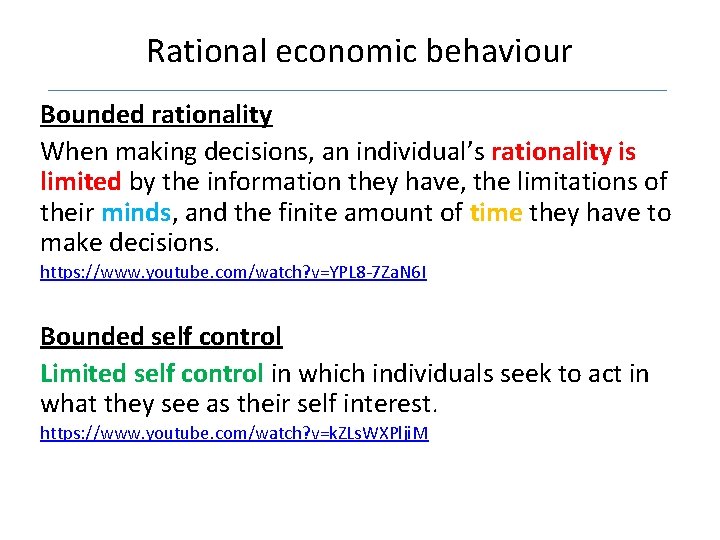 Rational economic behaviour Bounded rationality When making decisions, an individual’s rationality is limited by