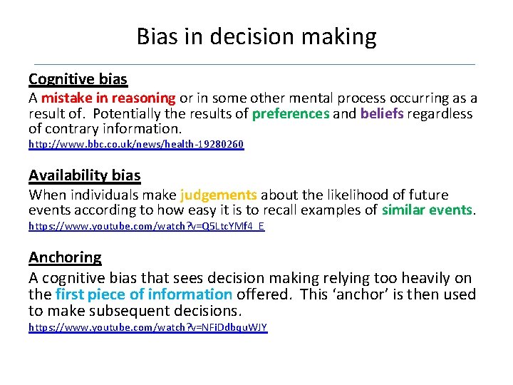 Bias in decision making Cognitive bias A mistake in reasoning or in some other