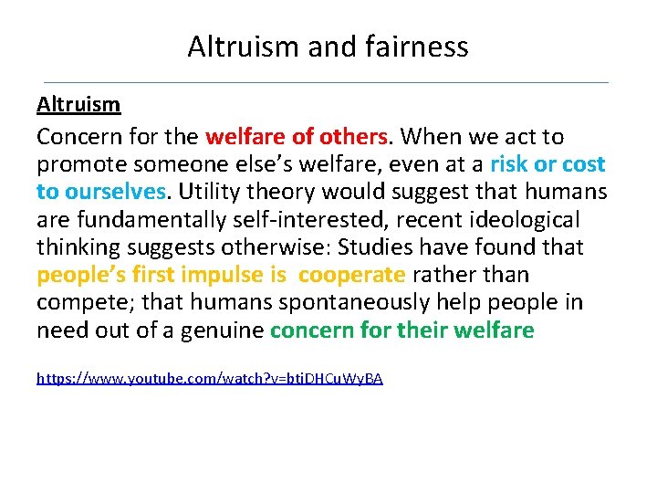 Altruism and fairness Altruism Concern for the welfare of others. When we act to