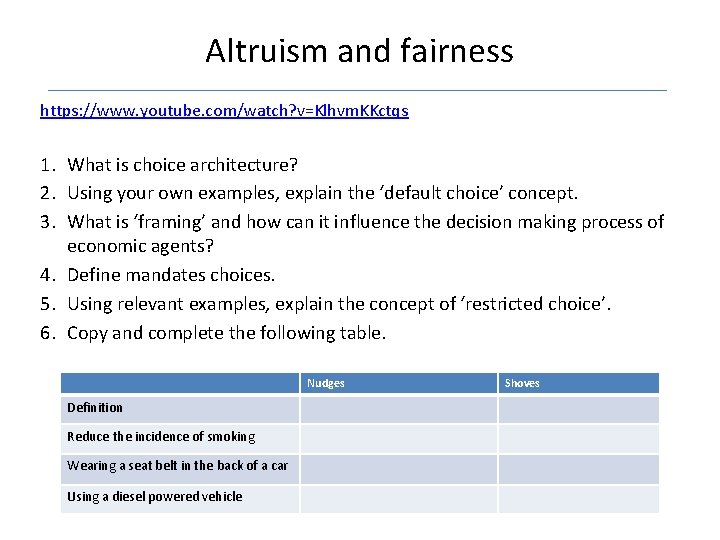 Altruism and fairness https: //www. youtube. com/watch? v=Klhvm. KKctqs 1. What is choice architecture?