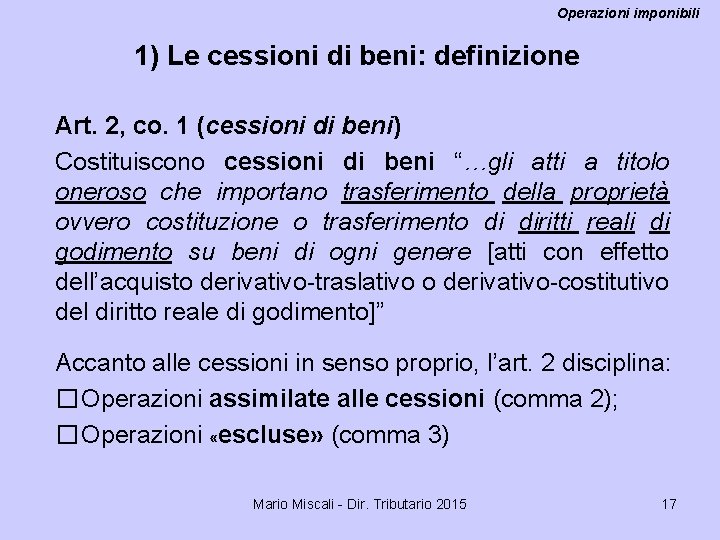 Operazioni imponibili 1) Le cessioni di beni: definizione Art. 2, co. 1 (cessioni di