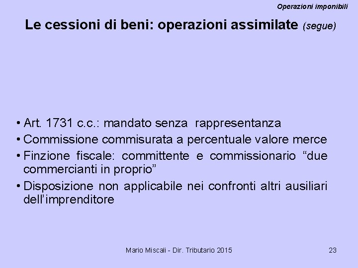 Operazioni imponibili Le cessioni di beni: operazioni assimilate (segue) • Art. 1731 c. c.