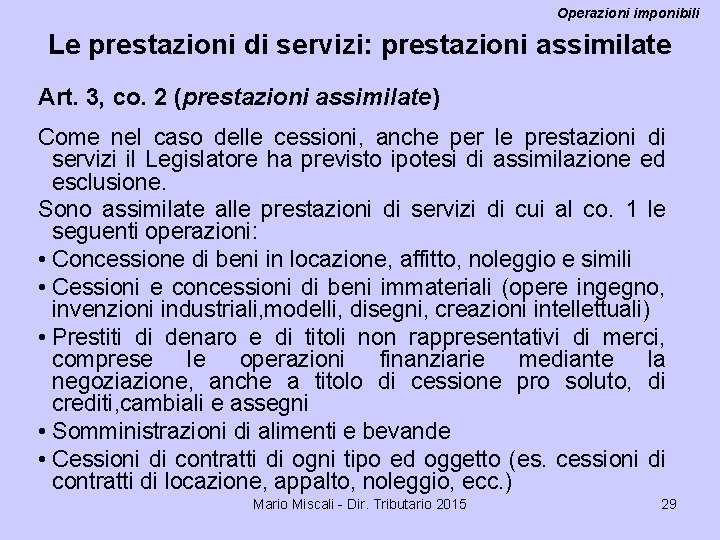 Operazioni imponibili Le prestazioni di servizi: prestazioni assimilate Art. 3, co. 2 (prestazioni assimilate)