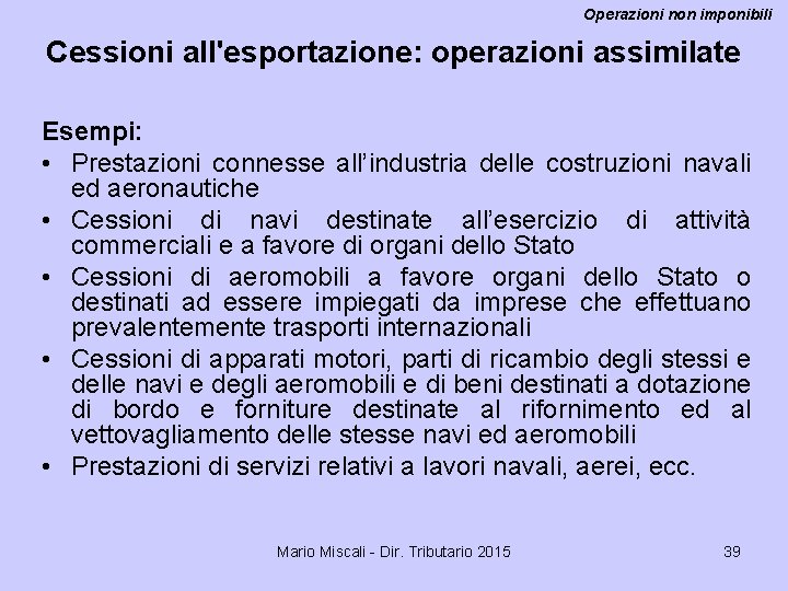 Operazioni non imponibili Cessioni all'esportazione: operazioni assimilate Esempi: • Prestazioni connesse all’industria delle costruzioni