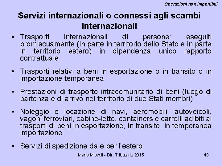 Operazioni non imponibili Servizi internazionali o connessi agli scambi internazionali • Trasporti internazionali di