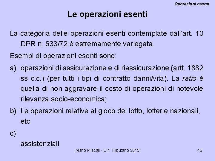 Operazioni esenti Le operazioni esenti La categoria delle operazioni esenti contemplate dall’art. 10 DPR