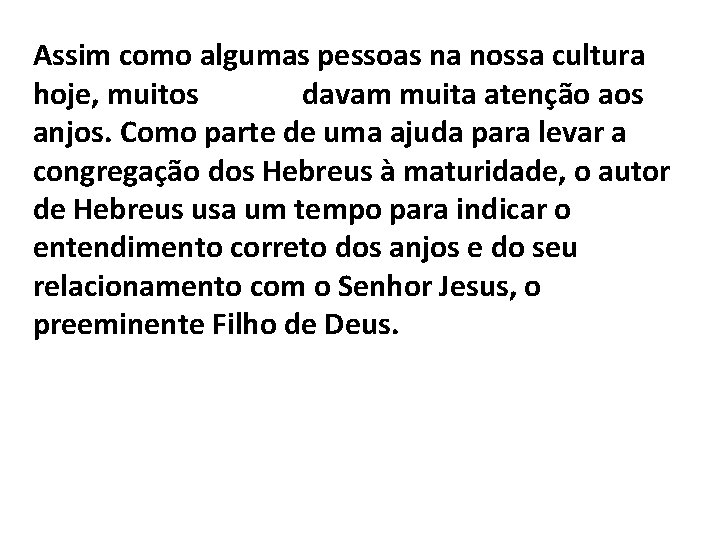 Assim como algumas pessoas na nossa cultura hoje, muitos judeus davam muita atenção aos