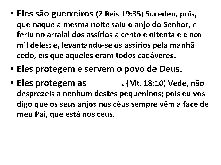  • Eles são guerreiros (2 Reis 19: 35) Sucedeu, pois, que naquela mesma