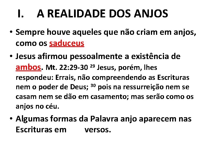 I. A REALIDADE DOS ANJOS • Sempre houve aqueles que não criam em anjos,