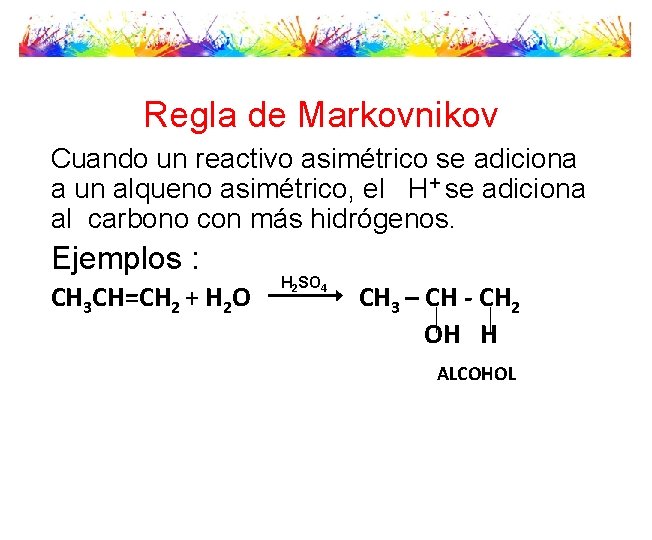 Regla de Markovnikov Cuando un reactivo asimétrico se adiciona a un alqueno asimétrico, el