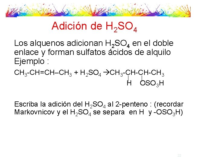 Adición de H 2 SO 4 Los alquenos adicionan H 2 SO 4 en