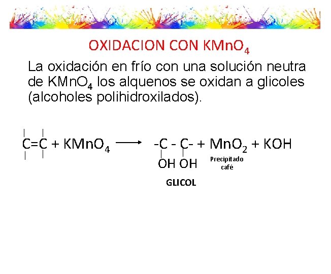 OXIDACION CON KMn. O 4 La oxidación en frío con una solución neutra de