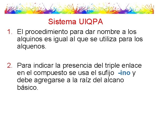 en Sistema UIQPA 1. El procedimiento para dar nombre a los alquinos es igual