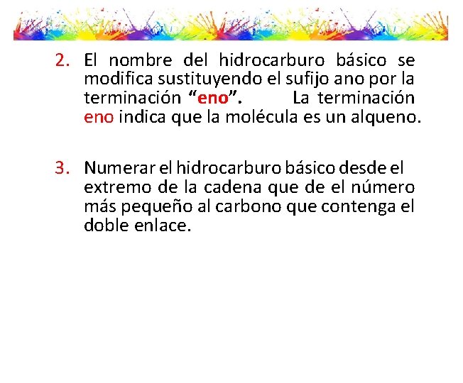 2. El nombre del hidrocarburo básico se modifica sustituyendo el sufijo ano por la