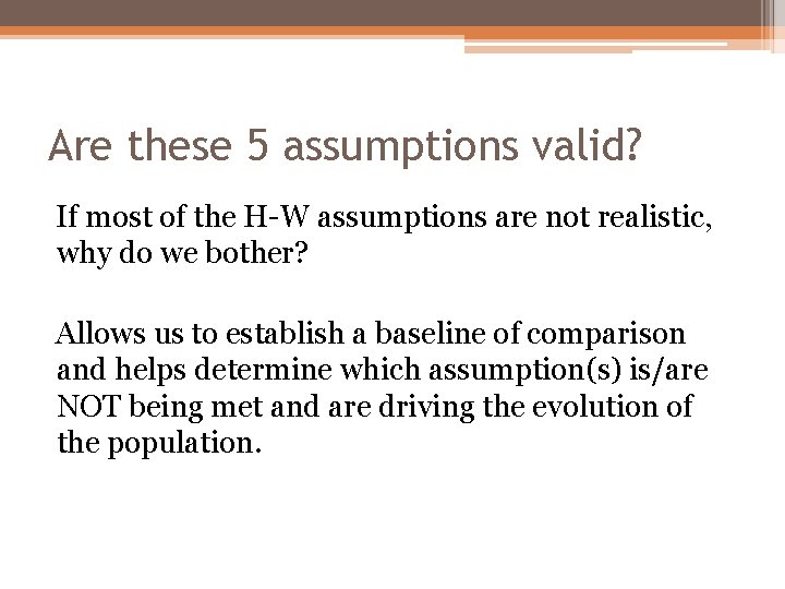 Are these 5 assumptions valid? If most of the H-W assumptions are not realistic,