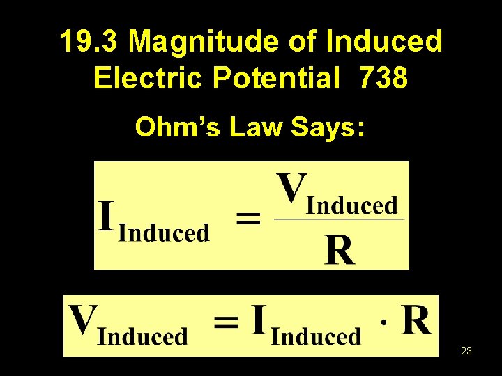 19. 3 Magnitude of Induced Electric Potential 738 Ohm’s Law Says: 23 
