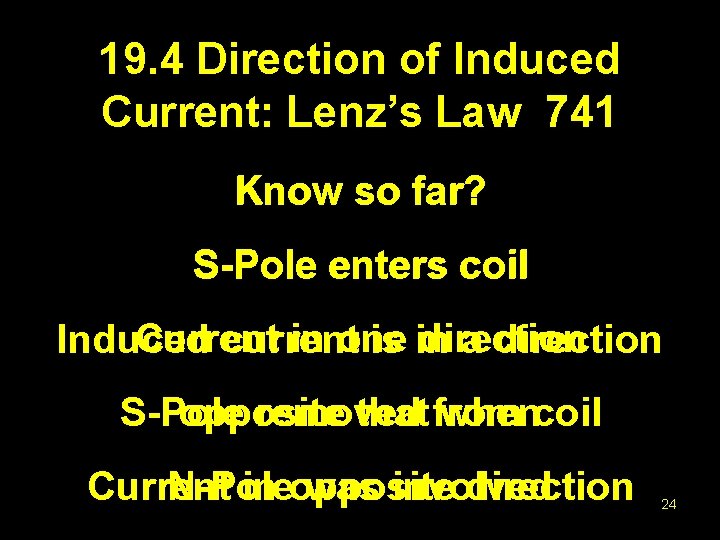 19. 4 Direction of Induced Current: Lenz’s Law 741 Know so far? S-Pole enters