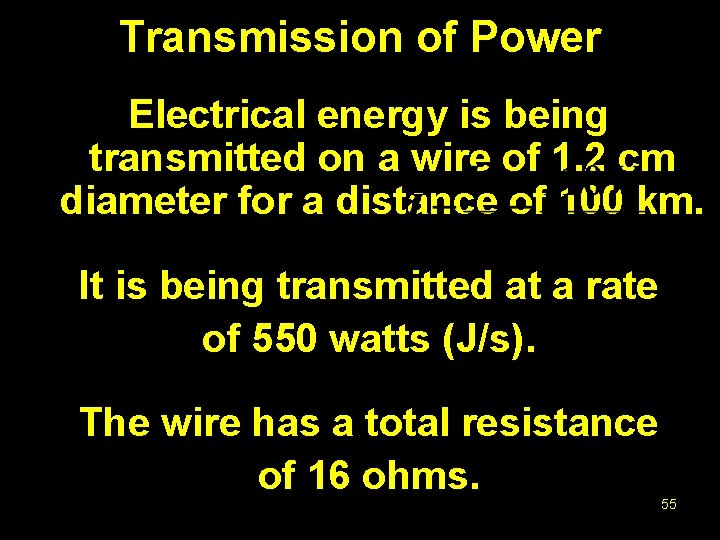 Transmission of Power Electrical energy is being transmitted on a wire of 1. 2