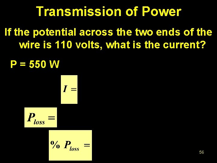 Transmission of Power If the potential across the two ends of the wire is