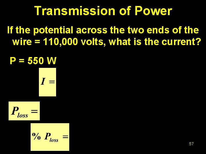 Transmission of Power If the potential across the two ends of the wire =