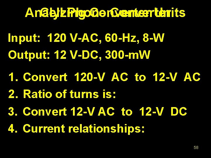 Cell Phone Converter Analyzing Converter Units Input: 120 V-AC, 60 -Hz, 8 -W Output: