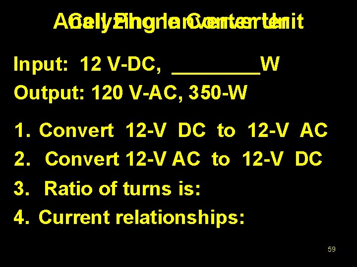 Cell Phone Converter Analyzing Innverter Unit Input: 12 V-DC, ____W Output: 120 V-AC, 350