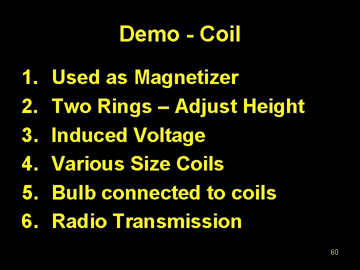 Demo - Coil 1. 2. 3. 4. 5. 6. Used as Magnetizer Two Rings