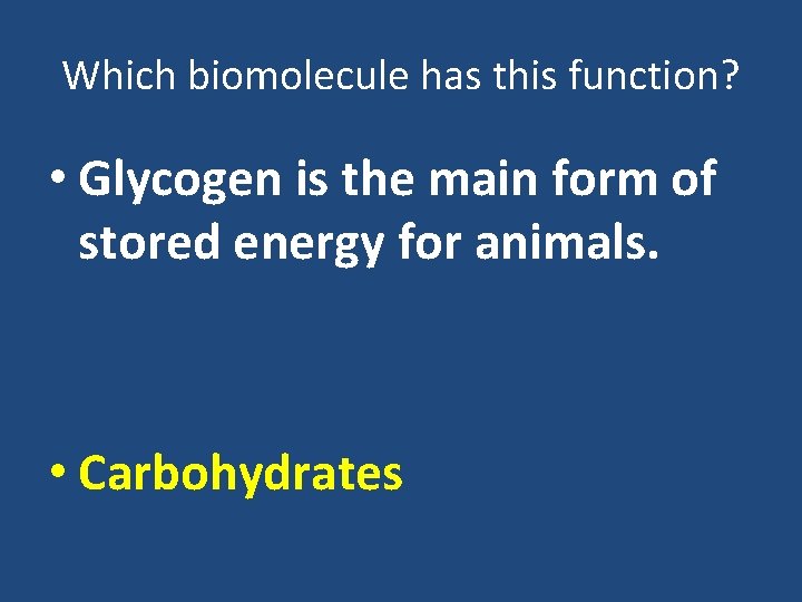 Which biomolecule has this function? • Glycogen is the main form of stored energy