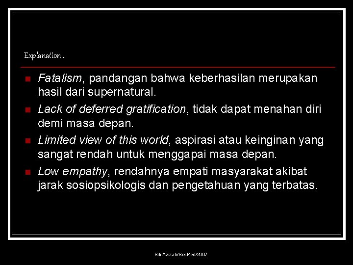 Explanation… n n Fatalism, pandangan bahwa keberhasilan merupakan hasil dari supernatural. Lack of deferred