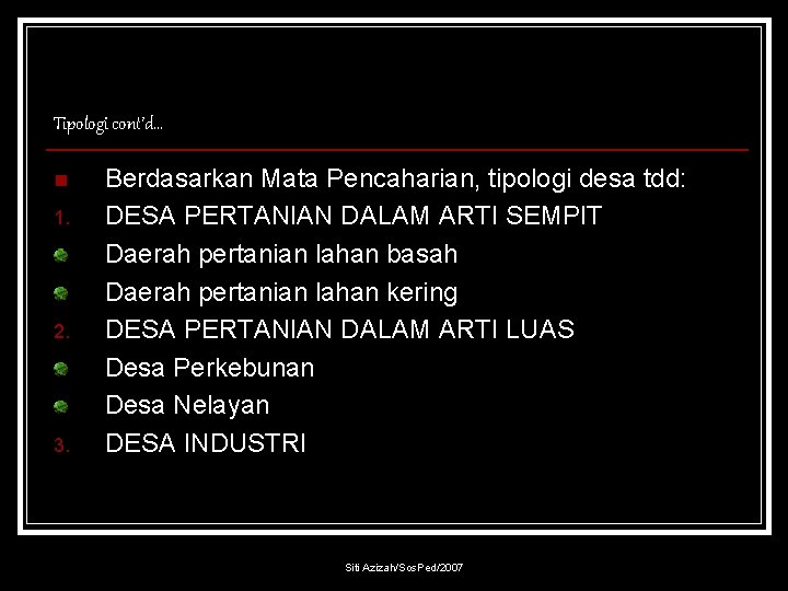 Tipologi cont’d… n 1. 2. 3. Berdasarkan Mata Pencaharian, tipologi desa tdd: DESA PERTANIAN
