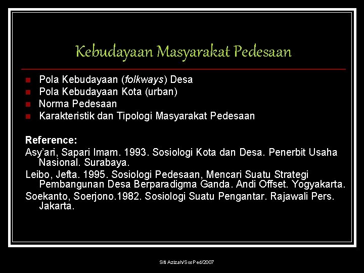 Kebudayaan Masyarakat Pedesaan n n Pola Kebudayaan (folkways) Desa Pola Kebudayaan Kota (urban) Norma