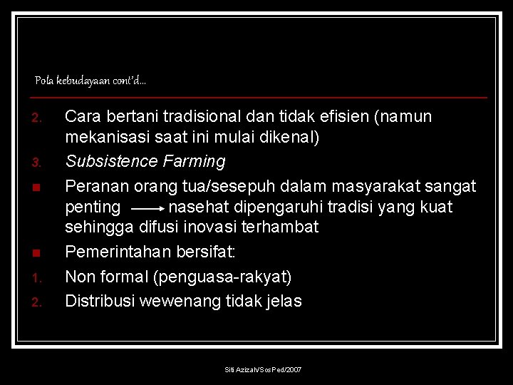 Pola kebudayaan cont’d… 2. 3. n n 1. 2. Cara bertani tradisional dan tidak