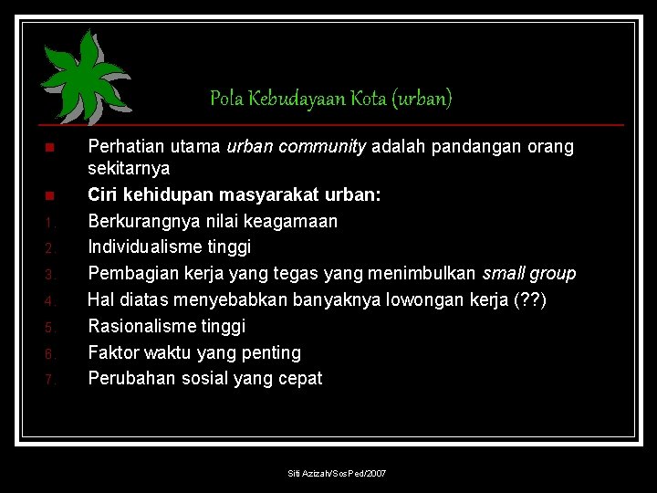 Pola Kebudayaan Kota (urban) n n 1. 2. 3. 4. 5. 6. 7. Perhatian