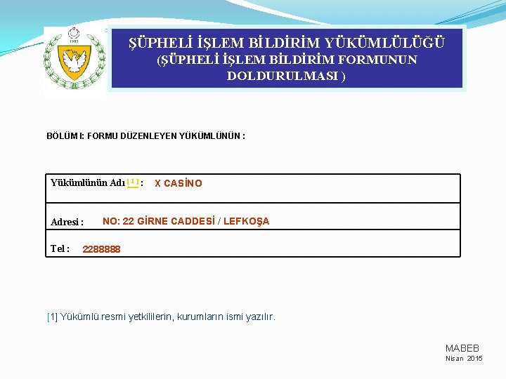 ŞÜPHELİ İŞLEM BİLDİRİM YÜKÜMLÜLÜĞÜ (ŞÜPHELİ İŞLEM BİLDİRİM FORMUNUN DOLDURULMASI ) BÖLÜM I: FORMU DÜZENLEYEN