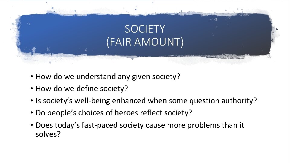 SOCIETY (FAIR AMOUNT) • How do we understand any given society? • How do