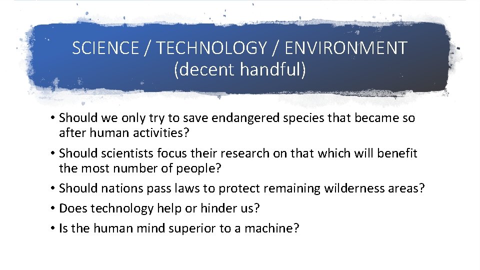 SCIENCE / TECHNOLOGY / ENVIRONMENT (decent handful) • Should we only try to save