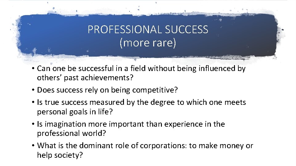 PROFESSIONAL SUCCESS (more rare) • Can one be successful in a field without being