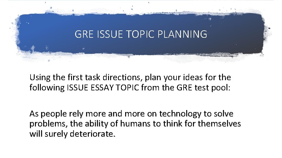 GRE ISSUE TOPIC PLANNING Using the first task directions, plan your ideas for the