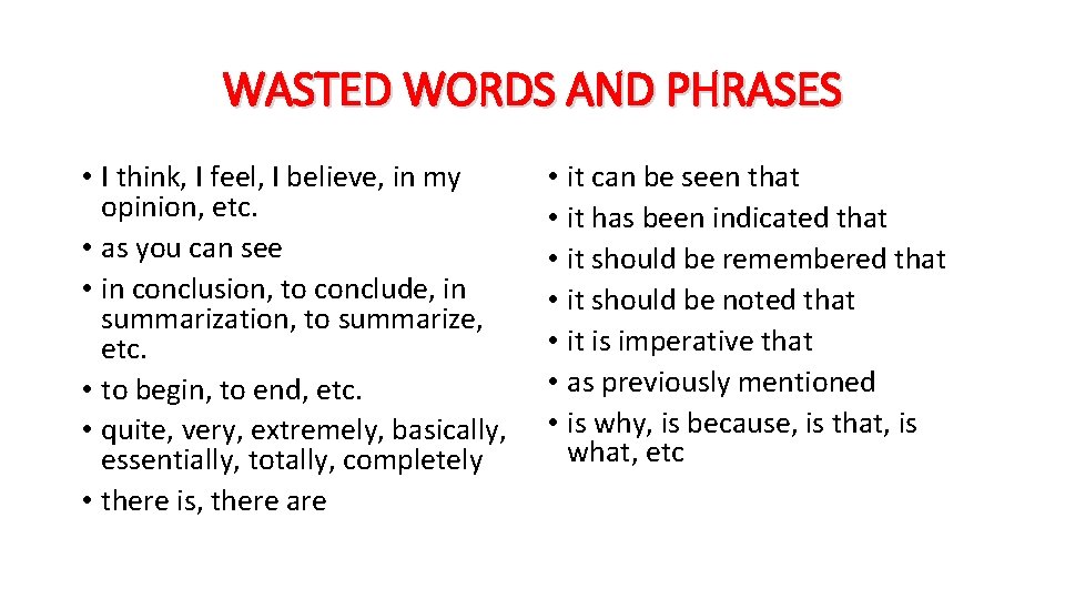 WASTED WORDS AND PHRASES • I think, I feel, I believe, in my opinion,