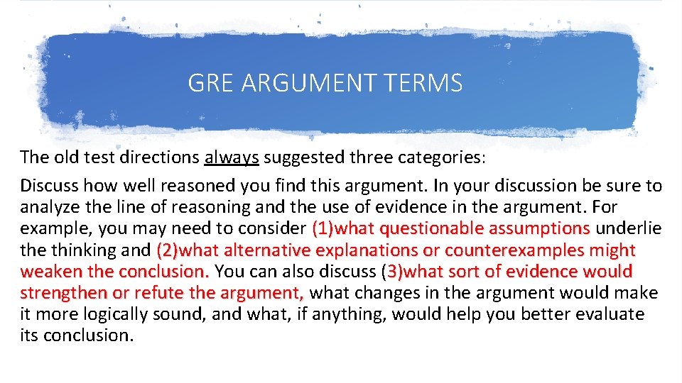 GRE ARGUMENT TERMS The old test directions always suggested three categories: Discuss how well